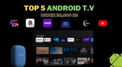 Top 5 Android T.V Under 20000