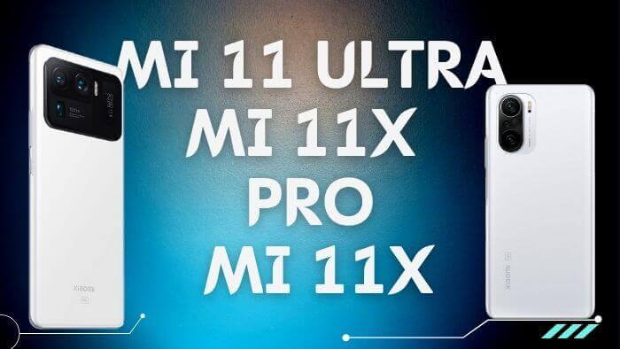 Xiaomi Mi 11 Ultra, Mi 11X, and Mi 11X Pro Launched
