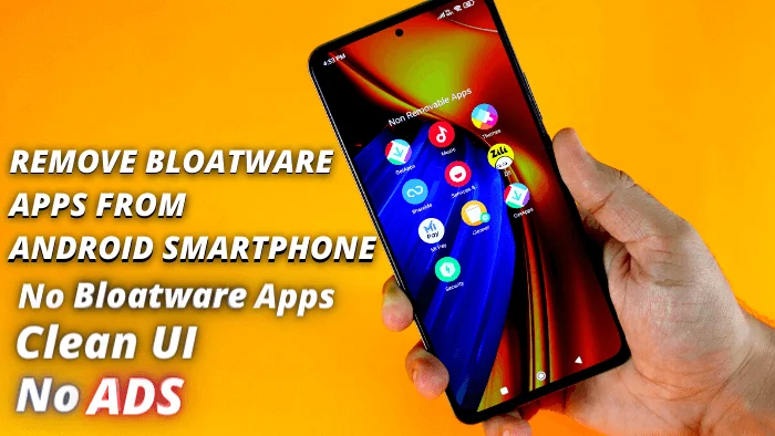 How to Remove Bloatware Apps From Android
